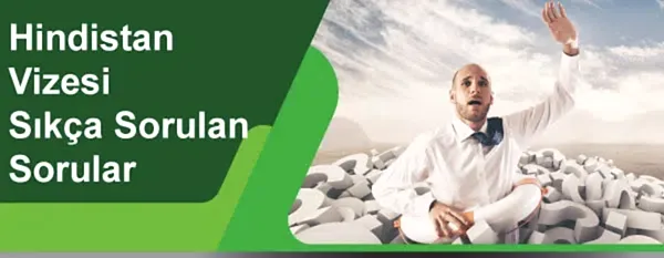 Hindistan Vizeleri Sıkça Sorulan Sorular