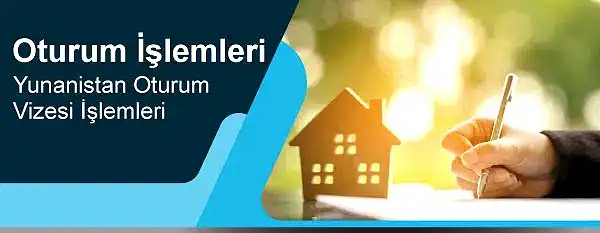 Yunanistan oturum Vizesi İşlemleri