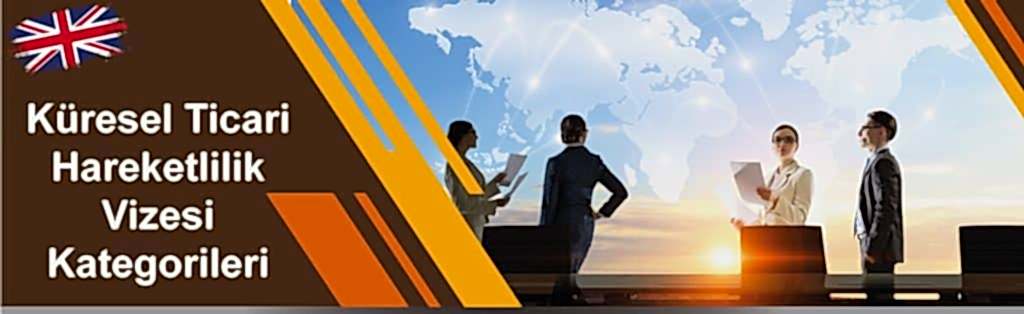 İngiltere Küresel Ticari Hareketlilik Vizesi Kategorileri